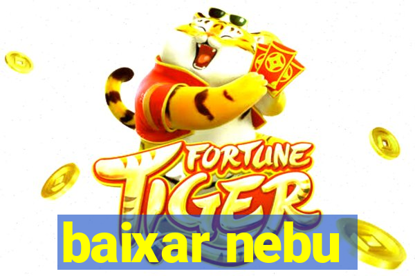 baixar nebu